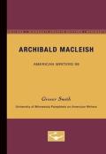Archibald Macleish - American Writers 99