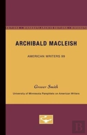 Archibald Macleish - American Writers 99