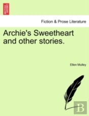 Archie'S Sweetheart And Other Stories.