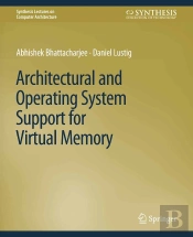 Architectural And Operating System Support For Virtual Memory