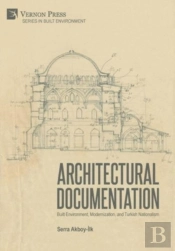 Architectural Documentation: Built Environment, Modernization, And Turkish Nationalism