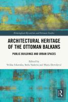 Architectural Heritage Of The Ottoman Balkans