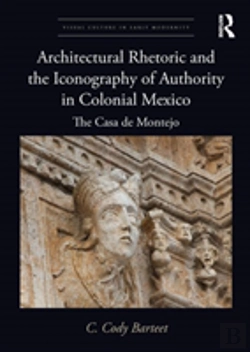 Bertrand.pt - Architectural Rhetoric And The Iconography Of Authority In Colonial Mexico