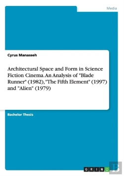 Bertrand.pt - Architectural Space And Form In Science Fiction Cinema.An Analysis Of Blade Runner (1982), The Fifth Element (1997) And Alien (1979)