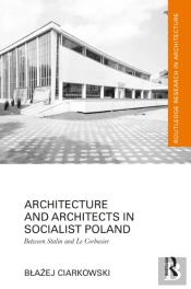 Architecture And Architects In Socialist Poland
