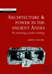Architecture And Power In The Ancient Andes
