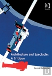 Architecture And Spectacle: A Critique