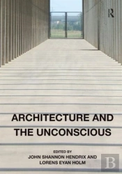 Architecture And The Unconscious