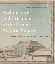 Architecture And Urbanism In The French Atlantic Empire