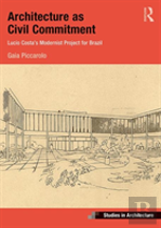 Architecture As Civil Commitment: Lucio Costa'S Modernist Project For Brazil