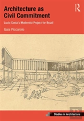 Architecture As Civil Commitment: Lucio Costa'S Modernist Project For Brazil