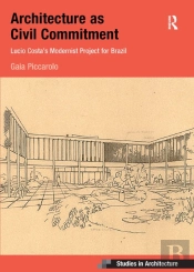 Architecture As Civil Commitment: Lucio Costa'S Modernist Project For Brazil