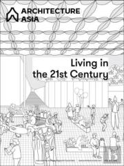 Architecture Asia: Living In The 21st Century