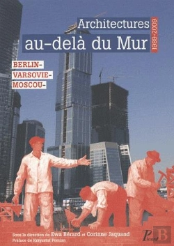Bertrand.pt - Architecture Au-Delà Du Mur ; Berlin, Varsovie, Moscou 1989-2009