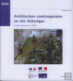 Bertrand.pt - Architecture Contemporaine En Site Historique 6 Sites Lyonnais En Debat Dossiers Certu N  210