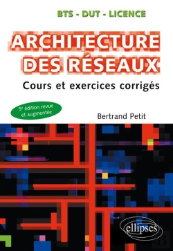 Bertrand.pt - Architecture Des Réseaux ; Cours Et Exercices Corrigés ; Bts, Dut, Licence (5e Édition)