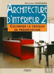 Architecture D'Intérieur T.2 ; Coloriser Le Croquis De Présentation