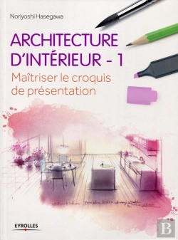 Bertrand.pt - Architecture D'Intérieur Tome 1 ; Maîtriser Le Croquis De Présentation