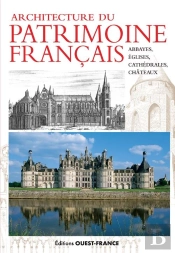 Architecture Du Patrimoine Français : Abbayes, Églises, Cathédrales, Châteaux