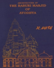 Architecture & Site Of The Baburi Masjid Of Ayodhya