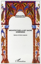 Architecture Et Art Sacré Arméniens ; Aperçu Et Divers Aspects