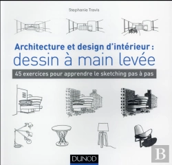 Bertrand.pt - Architecture Et Design D'Intérieur : Dessin À Main Levée ; 45 Exercices Pour Apprendre Le Sketching Pas À Pas