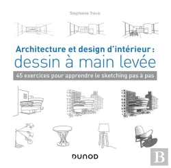 Bertrand.pt - Architecture Et Design D'Intérieur : Dessin À Main Levée ; 45 Exercices Pour Apprendre Le Sketching Pas À Pas