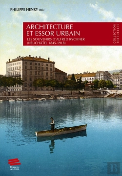 Bertrand.pt - Architecture Et Essor Urbain : Les Souvenirs D'Alfred Rychner (Neuchâtel 1845-1918)