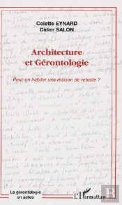 Architecture Et Gérontologie ; Peut-On Habiter Une Maison De Retraite ?