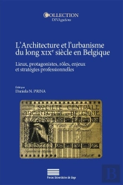 Architecture Et L'Urbanisme Du Long Xixe Siècle En Belgique
