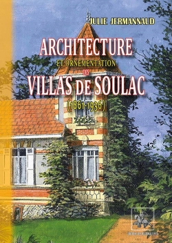 Bertrand.pt - Architecture Et Ornementation Des Villas De Soulac (1861-1936)