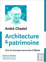 Architecture Et Patrimoine ; Choix De Chroniques Parues Dans Le Monde