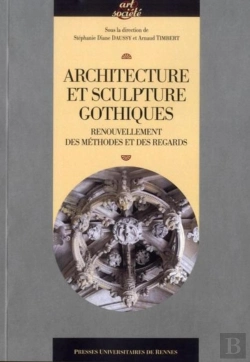 Bertrand.pt - Architecture Et Sculpture Gothiques ; Renouvellement Des Méthodes Et Des Regards