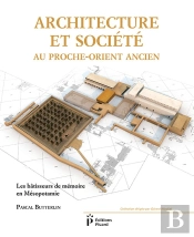 Architecture Et Société Au Proche-Orient Ancien ; Les Bâtisseurs De Mémoire En Mésopotamie