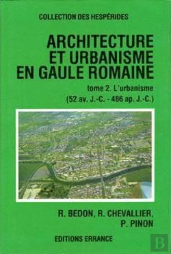 Bertrand.pt - Architecture Et Urbanisme En Gaule Romaine Tome 2 - L'Urbanisme (52 Av. J. C. - 486 Ap. J.-C.)