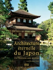 Architecture Éternelle Du Japon ; De L'Histoire Aux Mythes