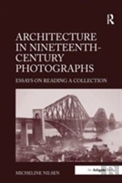 Architecture In Nineteenth-Century Photographs