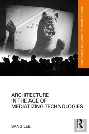 Architecture In The Age Of Mediatizing Technologies