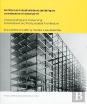 Architecture Industrialisee Et Prefabriquee - Connaissance Et Sauvegarde