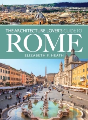 Architecture Lover'S Guide To Rome