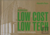 Architecture Low Cost, Low Tech ; Inventions Et Stratégies