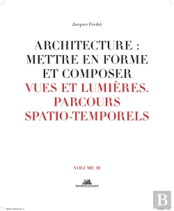 Bertrand.pt - Architecture : Mettre En Forme Et Composer Tome 10 ; Vues Et Lumières, Parcours Spatio-Temporels