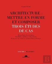 Architecture : Mettre En Forme Et Composer Tome 2 ; Trois Études De Cas : Planches