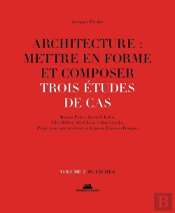 Bertrand.pt - Architecture : Mettre En Forme Et Composer Tome 2 ; Trois Études De Cas : Planches