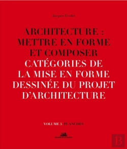 Bertrand.pt - Architecture : Mettre En Forme Et Composer Tome 5 ;  Catégories De La Mise En Forme Dessinée Du Projet D'Architecture : Planches