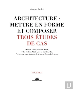 Bertrand.pt - Architecture : Mettre En Forme Et Composer ; Trois Études De Cas