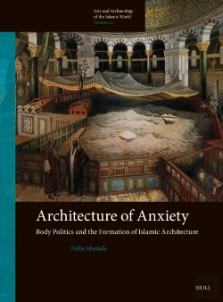 Bertrand.pt - Architecture Of Anxiety, Body Politics And The Formation Of Islamic Architecture