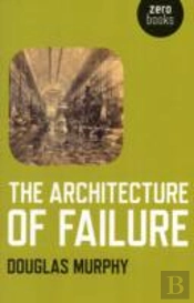 Architecture Of Failure, The