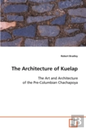 Architecture Of Kuelap The Art And Architecture Of The Pre-Columbian Chachapoya
