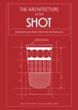 Architecture Of The Shot : Constructing The Perfect Shots And Shooters From The Bottom Up